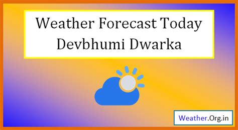 Devbhumi Dwarka Weather Today and Tomorrow 2024 - Weather.org.in