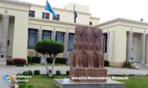 Ismailia Monuments Museum in Egypt | Facts, from Inside, Map