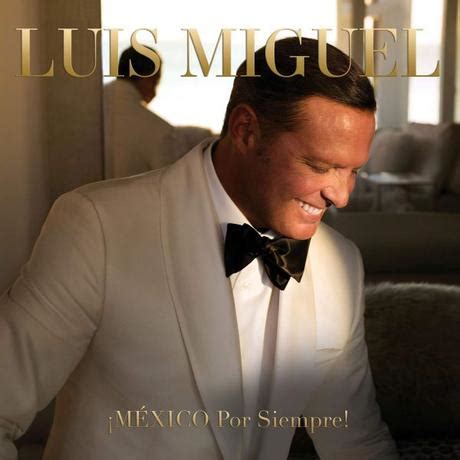 Luis Miguel regresa con el álbum ‘MÉXICO Por Siempre’ - Paperblog