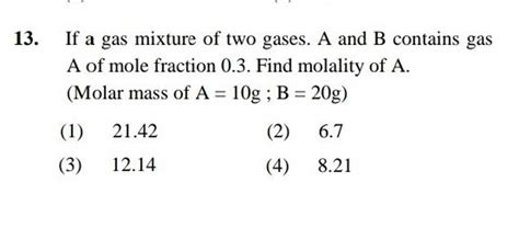 If a gas mixture of two gases. A and B contains gas A of mole fraction 0...