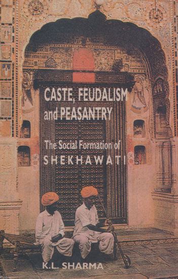 Caste, Feudalism and Peasantry (Social Formation of Shekhawati ...