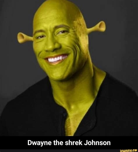 Dwayne the shrek Johnson - Dwayne the shrek Johnson - )