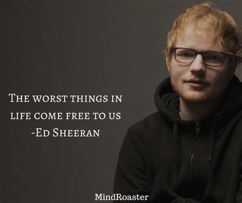 The 28 Best Ed Sheeran Quotes To Cheer Us All Up | Mind Roaster