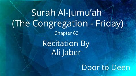 Surah Al-Jumu'ah (The Congregation - Friday) Ali Jaber Quran Recitation ...