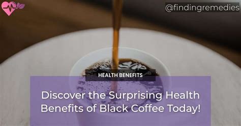 Discover the Surprising Health Benefits of Black Coffee Today ...