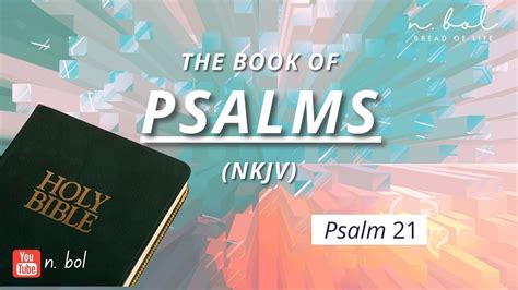 Psalm 21 - NKJV Audio Bible with Text (BREAD OF LIFE) - YouTube