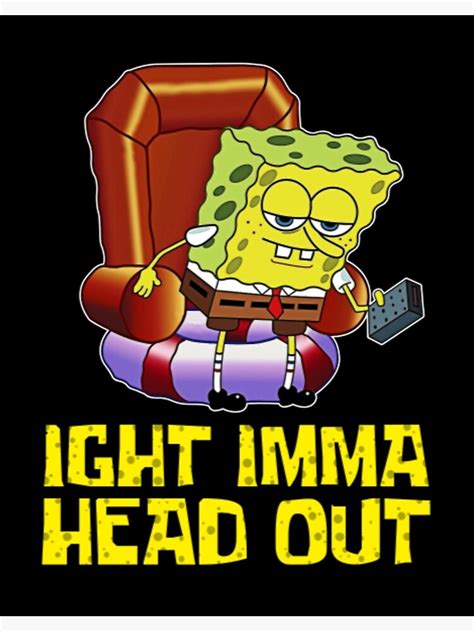 "Spongebob Ight Imma Head Out - Spongebob Meme " Art Board Print for ...