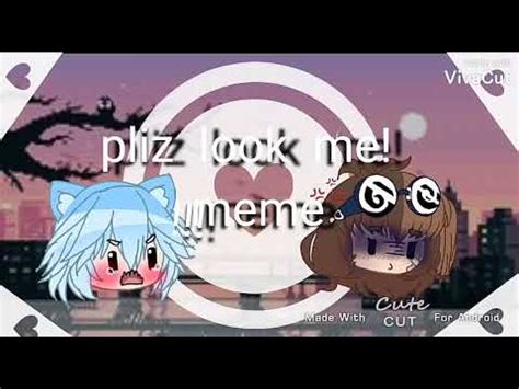 pliz look me! [meme] Gacha club - YouTube