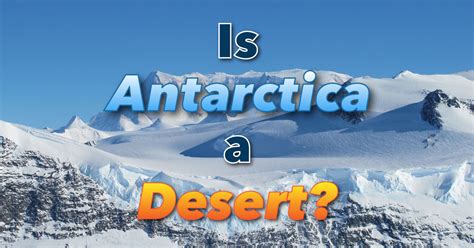 Is Antarctica A Desert - Learn About The Antarctic Climate