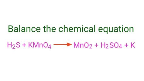 How to Balance the H2S+KMnO4=MnO2+H2SO4+K Chemical Equation - YouTube