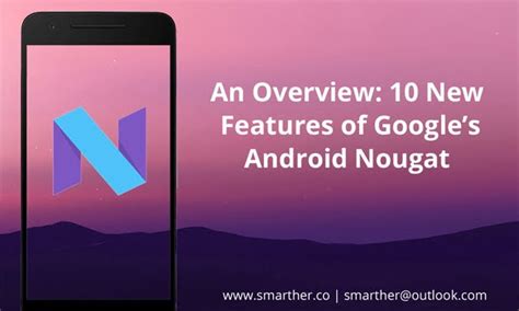 An Overview: 10 New Features of Google's Android Nougat - Smarther