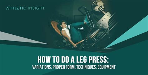 How to Leg Press: Variations, Proper Form, Techniques, Equipment ...