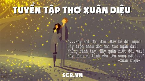 Tuyển tập những bài thơ Xuân Diệu về tình yêu hay nhất