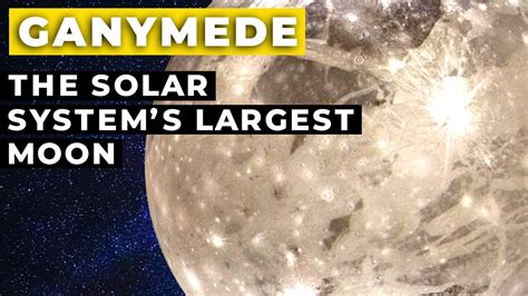 Ganymede: The Solar System’s Largest Moon - YouTube