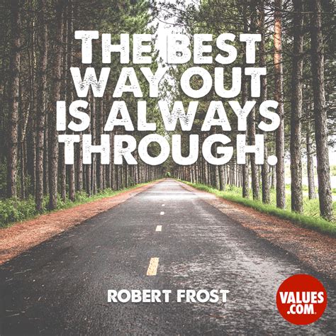 “The best way out is always through. ” —Robert Frost | PassItOn.com