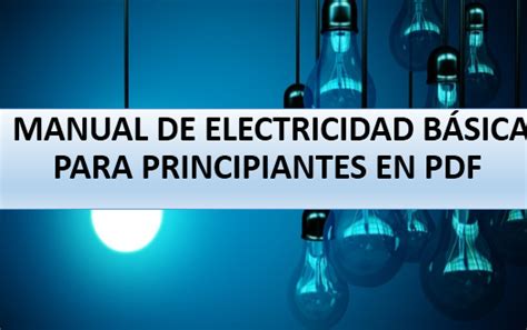 MANUAL DE ELECTRICIDAD BÁSICA PARA PRINCIPIANTES EN PDF | Electricidad ...