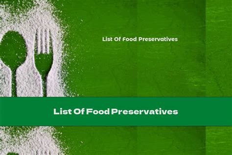 List Of Food Preservatives - This Nutrition