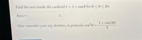 Find the area inside the cardioid r = 1 + cos 0 for 0 | Chegg.com