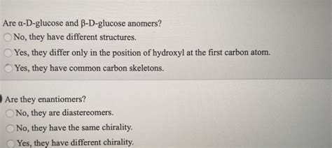 Solved Are a-D-glucose and B-D-glucose anomers? No, they | Chegg.com