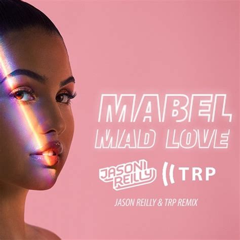 Stream Mabel - Mad Love - (Jason Reilly & TRP Remix) by DJ TRP | Listen ...