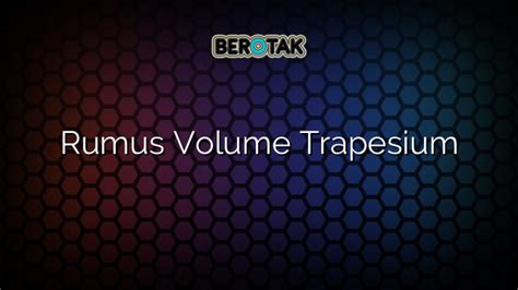 √ Rumus Volume Trapesium