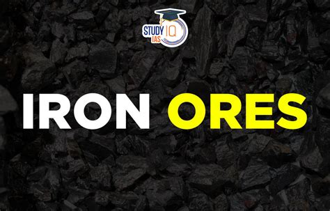 Iron Ore, Types, Uses, Distribution in India & World Map