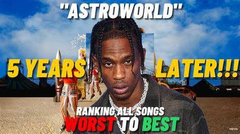 Travis Scott "ASTROWORLD" All Songs Ranked From Worst To Best (5 YEARS ...