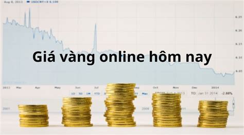 Giá vàng online hôm nay: Cập nhật giá vàng trực tuyến