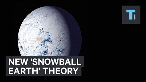 New 'Snowball Earth' theory could change how we understand extreme ...