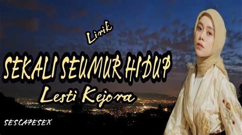 SEKALI SEUMUR HIDUP ~ LESTI KEJORA (LIRIK LAGU) - YouTube