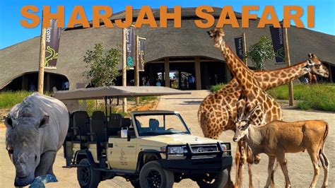 SHARJAH SAFARI | Sharjah Safari Park Location | World’s largest Safari ...