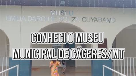 Conheci o Museu de Cáceres-MT - YouTube