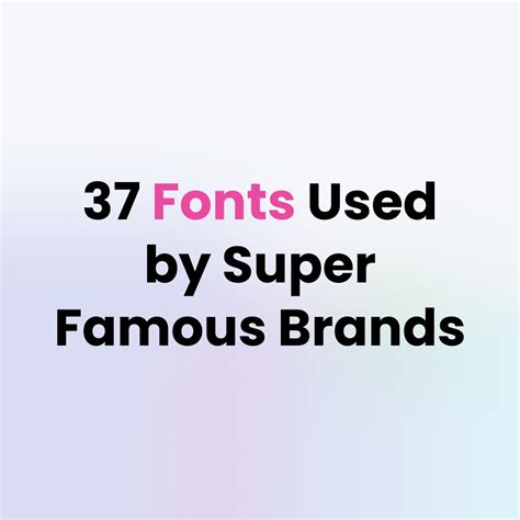 37 Super Famous Brands Fonts (Fonts that used by brands)