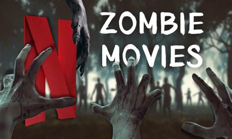 Best Zombie Movies on Netflix 2024 - Must Watch Picks