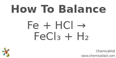 Fe + HCl = FeCl3 + H2 - Chemical Equation Balancer