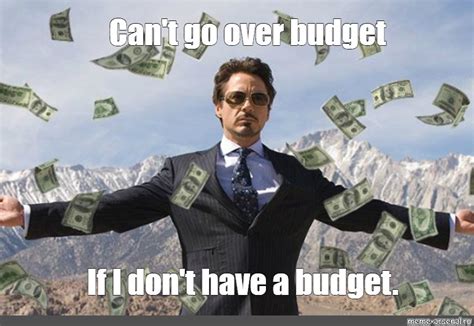 Meme: "Can't go over budget If I don't have a budget." - All Templates ...