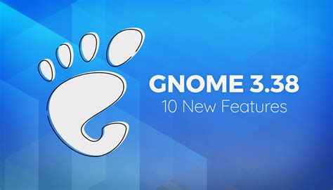 GNOME 3.38 Released with New App Grid Features, Fingerprint Login ...