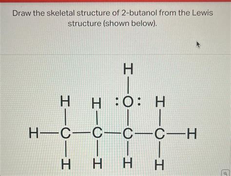 Solved Draw the skeletal structure of 2-butanol from the | Chegg.com