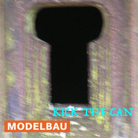 Kick The Can | Modelbau