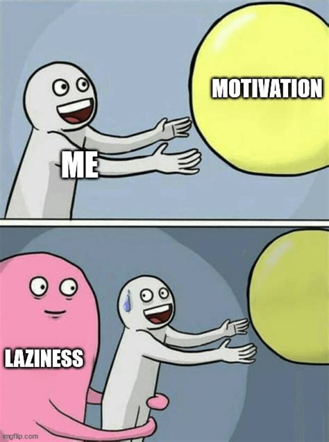 Laziness - Imgflip