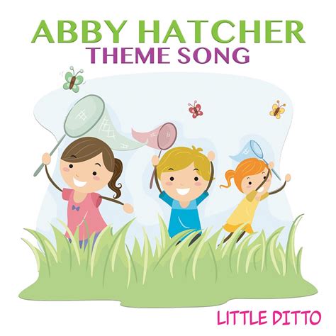 ‎Abby Hatcher Theme Song - Single by Little Ditto on Apple Music