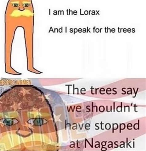 I am the Lorax : r/memes