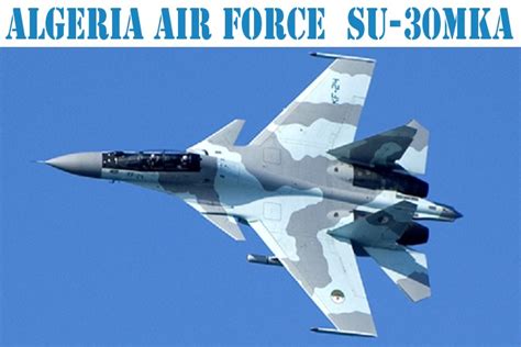 Algeria Air Force - Su-30MKA ( Flanker-H ) - Fighter Jets World