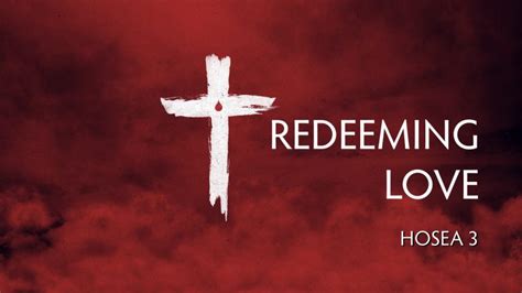 Hosea 3, Redeeming Love – West Palm Beach church of Christ