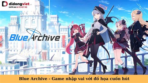 Blue Archive - Game nhập vai với đồ họa cuốn hút