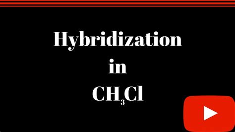 Hybridization of Carbon in CH3Cl - YouTube