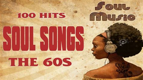 The 100 Greatest Soul Songs Of The 60's Unforgettable Classic Soul ...