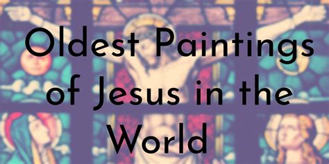 7 Oldest Paintings of Jesus in the World - Oldest.org