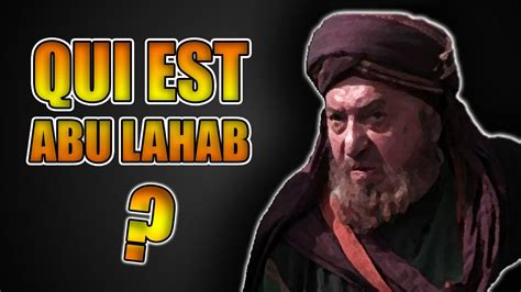 QUI EST ABU LAHAB DANS LE CORAN ? - YouTube