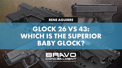 Glock 26 vs 43: Which is the Superior Baby Glock?– Bravo Concealment